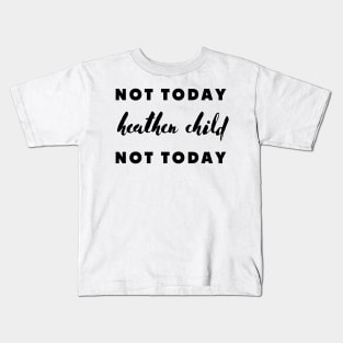 not today heathen child not today Kids T-Shirt